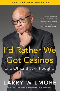 cover for I'd Rather We Got Casinos by Larry WIlmore