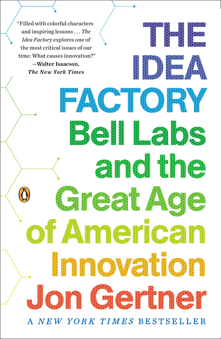 cover for The Idea Factory: Bell Labs and the Great Age of American Innovation by Jon Gertner