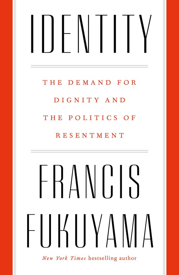 cover for Identity: The Demand for Dignity and the Politics of Resentment by Francis Fukuyama