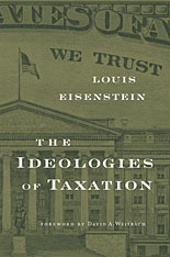 cover for The Ideologies of Taxation by Louis Eisenstein