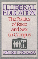 cover for Illiberal Education: The Politics of Race and Sex on Campus by Dinesh D'Souza