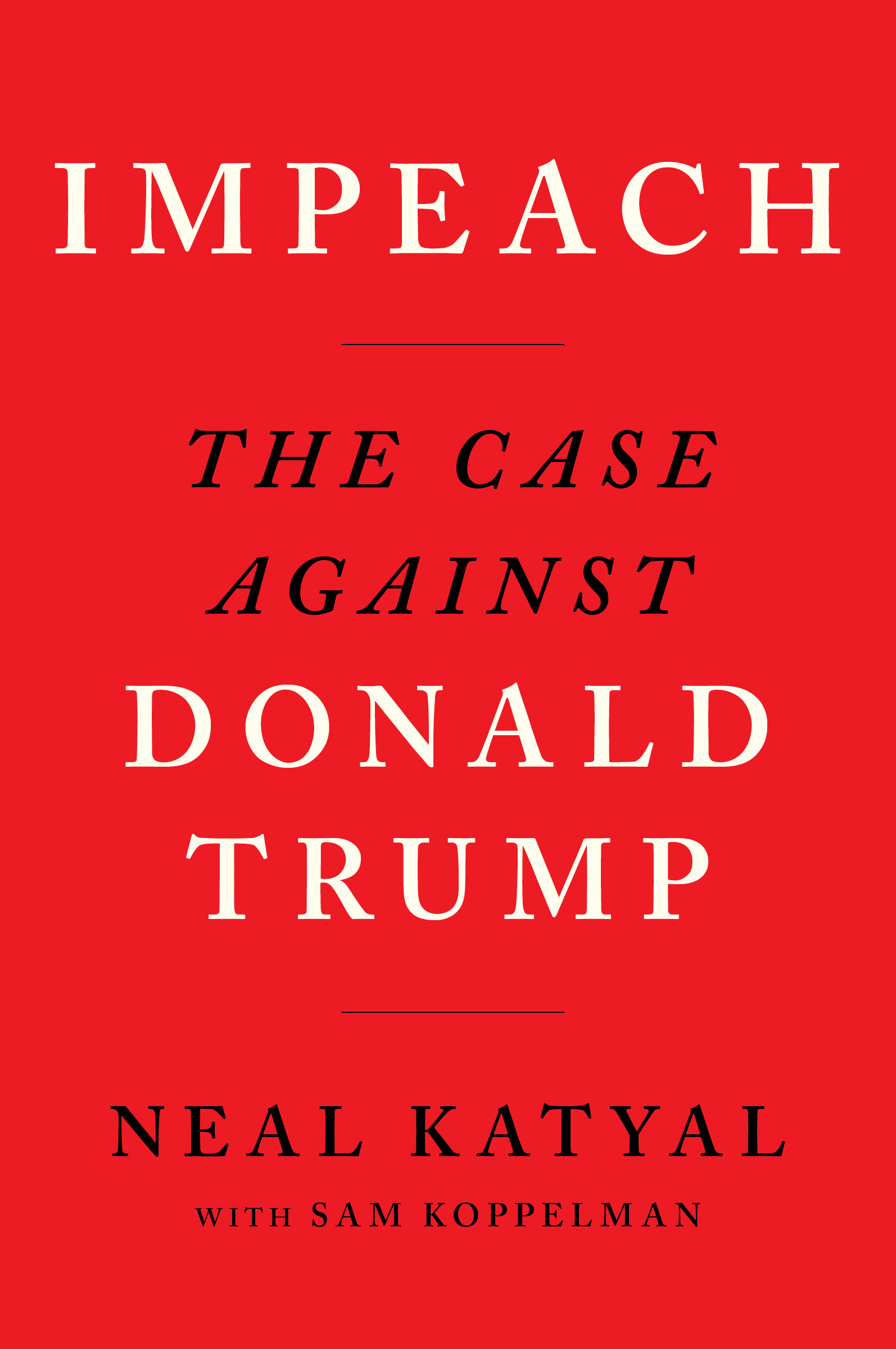 cover for Impeach: The Case Against Donald Trump by NealKatyal
