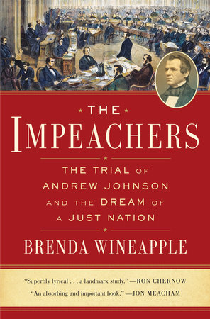 cover for The Impeachers: The Trial of Andrew Johnson and the Dreamof a Just Nation by Brenda Wineapple