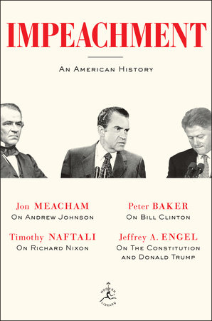 cover for Impeachment: An American History by Jeffrey A. Engel, John Meacham, Timothy Naftali and Peter Baker