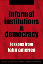 cover for Informal Institutions and Democracy: Lessons from Latin America edited by Gretchen Helmke and Steven Levitsky