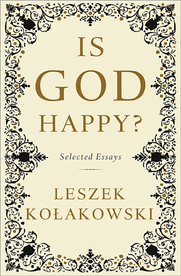 cover for Is God Happy? Selected Essays by Leszek Kolakowski