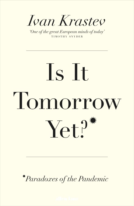 cover for Is It Tomorrow Yet? Paradoxes of the Pandemic by Ivan Krastev