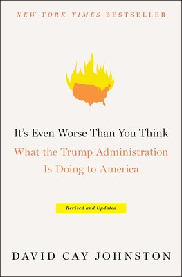 cover for It's Even Worse Than You Think: What the Trump Administration Is Doing to America by David Cay Johnston