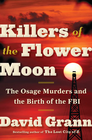 cover for Killers of the Flower Moon: The Osage Murders and the Birth of the FBI by David Grann