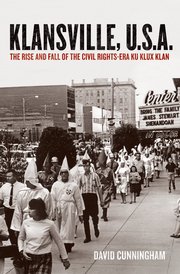 cover for Klansville, U.S.A.: The Rise and Fall of the Civil Rights-Era Ku Klux Klan by David Cunningham