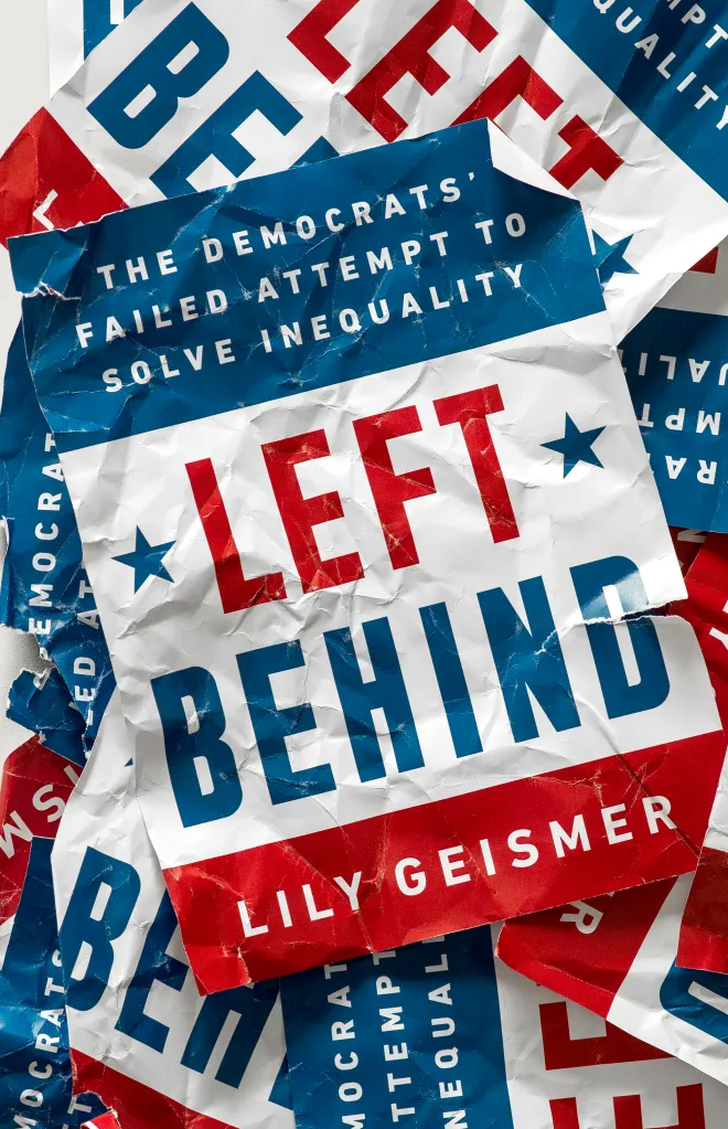 cover for Left Behind: The Democrats' Failed Attempt to Solve Inequality by Lily Geismer