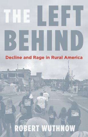 cover for The Left Behind: Decline and Rage in Rural America by Robert Wuthnow