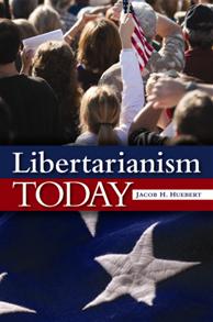 cover for Libertarianism Today by Jacob Huebert