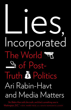 cover for Lies, Incorporated: The World of Post-Truth Politics by Ari Rabin-Havt and Media Matters for America