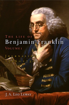 cover for The Life of Benjamin Franklin, Volume 1: Journalist, 1706-1730 by J.A. Leo Lemay