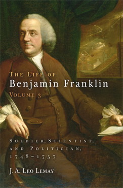 cover for The Life of Benjamin Franklin, Volume 3: Soldier, Scientist, and Politician, 1748-1757 by J.A. Leo Lemay
