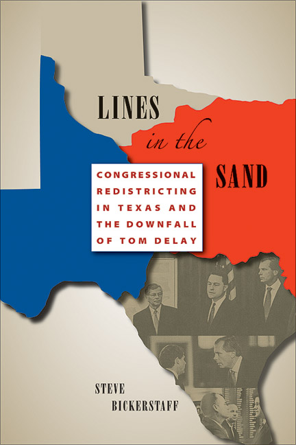 cover for Lines in the Sand: Congressional Redistricting in Texas and the Downfall of Tom DeLay by Steve Bickerstaff