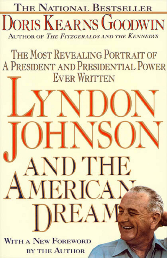 cover for Lyndon Johnson and the American Dreamm: The Most Revealing Portrait of a President and Presidential Power Ever Written by Doris Kearns Goodwin