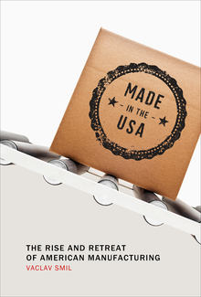 cover for Made in the USA: The Rise and Retreat of American Manufacturing by Vaclav Smil
