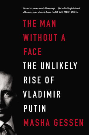 cover for The Man without a Face: The Unlikely Rise of Vladimir Putin by Masha Gessen