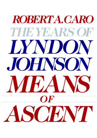 cover for The Years of Lyndon Johnson II: Means of Ascent by Robert Caro