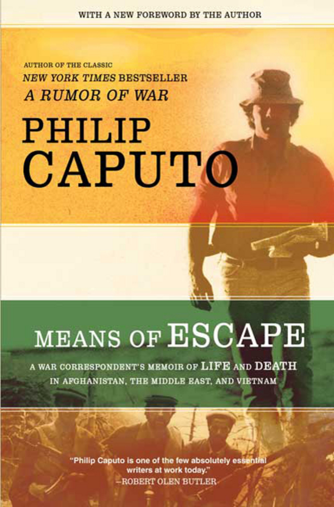 cover for Means of Escape: A War Correspondent's Memoir of Life and Death in Afghanistan, the Middle East, and Vietnam by Philip Caputo