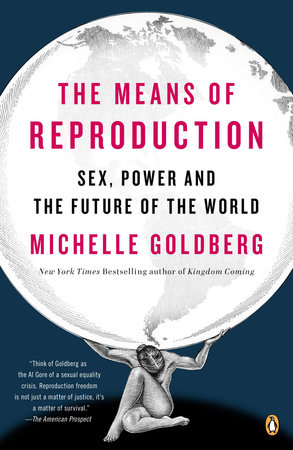 cover for Means of Reproduction: Sex, Power and the Future of the World by Michelle Goldberg