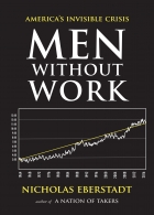 cover for Men Without Work: America's Invisible Crisis by Nicholas Eberstadt