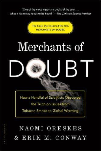 cover for Merchants of Doubt: How a Handful of Scientists Obscured the Truth on Issues from Tobacco Smoke to Global Warming by Naomi Oreskes and Erik M. Conway