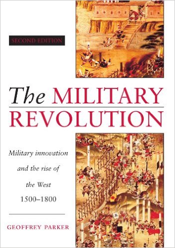 cover for The Military Revolution: Military Innovation and the Rise of the West, 1500-1800 by Geoffrey Parker
