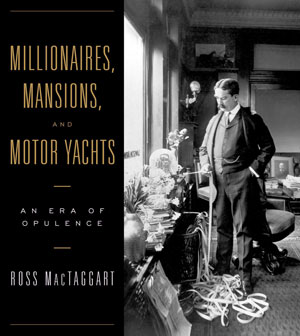 cover for Millionaires, Mansions and Motor Yachts by Ross MacTaggart