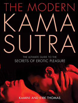 cover for The Modern Kama Sutra: The Ultimate Guide to the Secrets of Erotic Pleasure by Kamini and Kirk Thomas