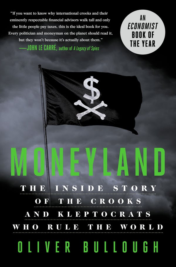 cover for Moneyland: The Inside Story of the Crooks and Kleptocrats Who Rule the World by Oliver Bullough