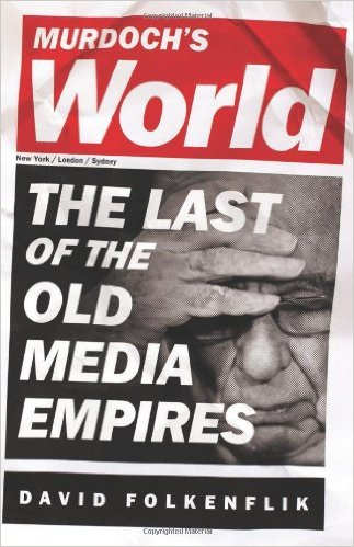 cover for Murdoch's World: The Last of the Old Media Empires by David Folkenflik