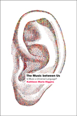 cover for The Music Between Us: Is Music a Universal Language? by Kathleen Marie Higgins