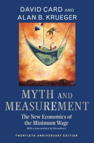 cover for Myth and Measurement: The New Economics of the Minimum Wage by David Card and Alan B. Krueger