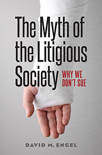 cover for The Myth of the Litigious Society: Why We Don't Sue by David M. Engel