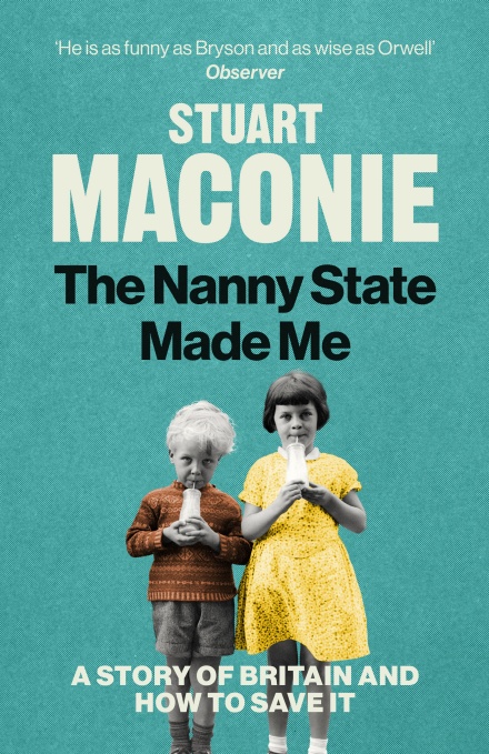 cover for The Nanny State Made Me: A Story of Britain and How to Save It by Stuart Maconie