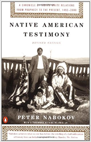 cover for Native American Testimony: A Chronicle of Indian-White Relations from Prophecy to the Present, 1492-2000 by Peter Nabokov