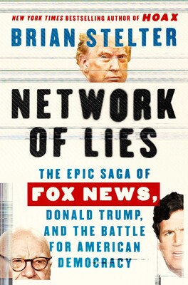 cover for Network of Lies: The Epic Saga of Fox News, Donald Trump, and the Battle for American Democracy by Brian Stelter