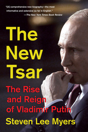 cover for The New Tsar: The Rise and Reign of Vladimir Putin by Steven Lee Myers