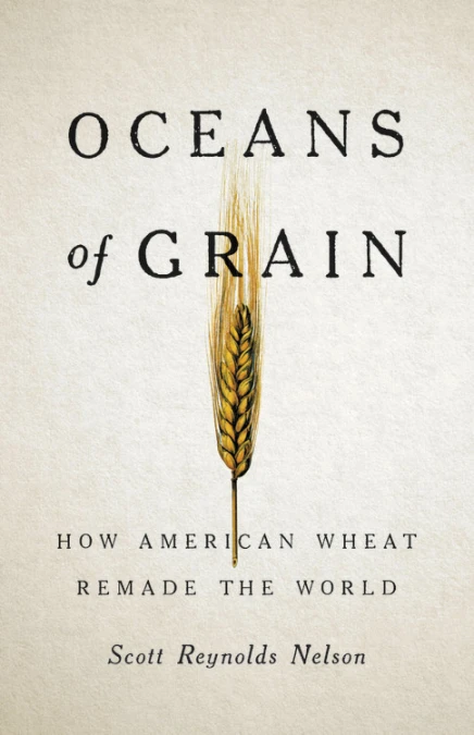 cover for Oceans of Grain: How American Wheat Remade the World by Scott Reynolds Nelson