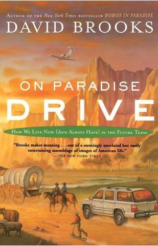 cover for On Paradise Drive: How We Live Now (And Always Have) in the Future Tense by David Brooks