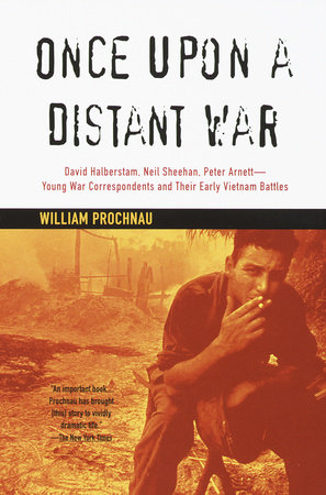 cover for Once Upon a Distant War: David Halberstam, Neil Sheehan, Peter Arnett – Young War Correspondents and Their Early Vietnam Battles by William Prochnau