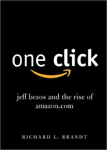 cover for One Click: Jeff Bezos and the Rise of Amazon.com by Richard L. Brandt