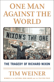 cover for One Man Against the World: The Tragedy of Richard Nixon by Tim Weiner