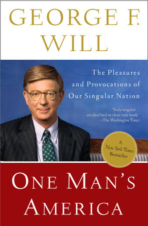 cover for One Man's America: The Pleasures and Provocations of Our Singular Nation by George Will