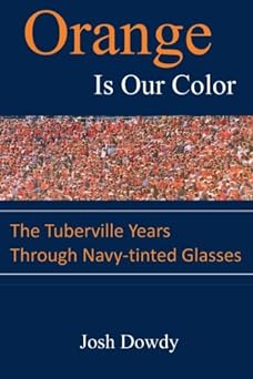 cover for Orange Is Our Color: The Tuberville Years Through Navy-tinted Glasses by Josh Dowdy