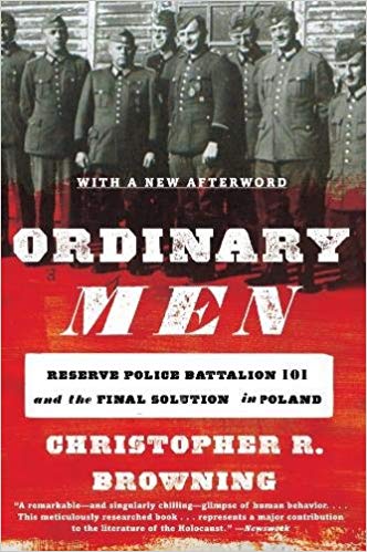 cover for Ordinary Men: Reserve Police Battalion 101 and the Final Solution in Poland by Christopher Browning