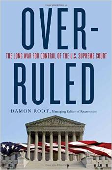 cover for Overruled: The Long War for Control of the U.S. Supreme Court  by Damon Root